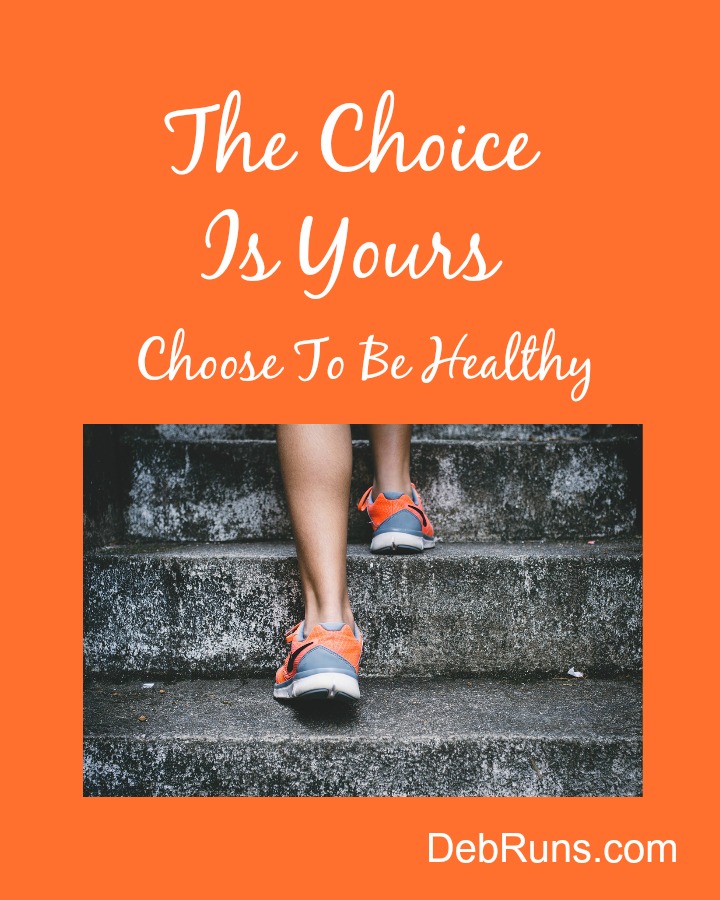 The Choice Is Yours – Choose To Be Healthy